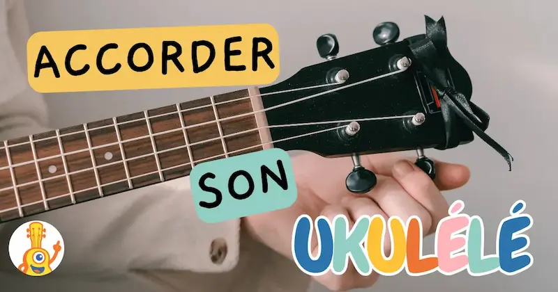bien accorder son ukulélé pour bien apprendre à jouer